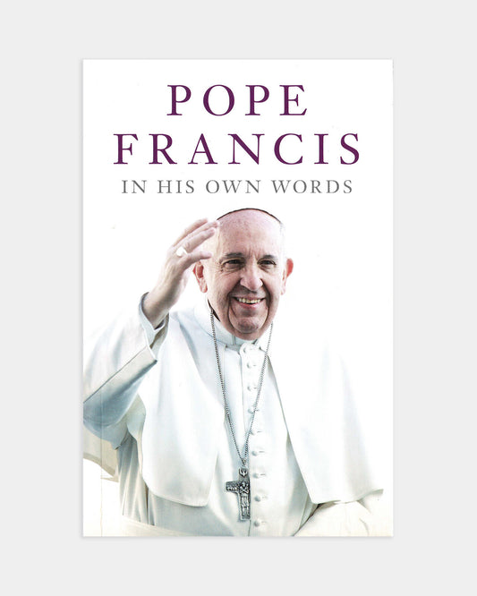 Pope Francis in His Own Words