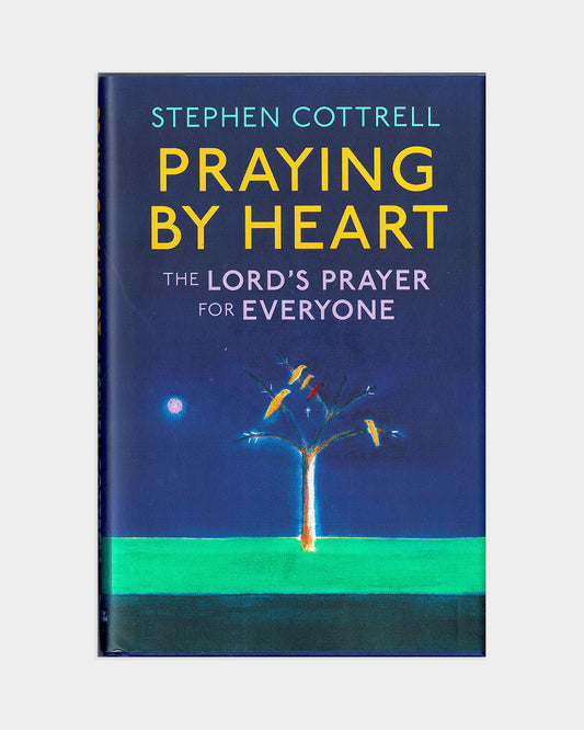 Praying by Heart - The Lord's Prayer for Everyone