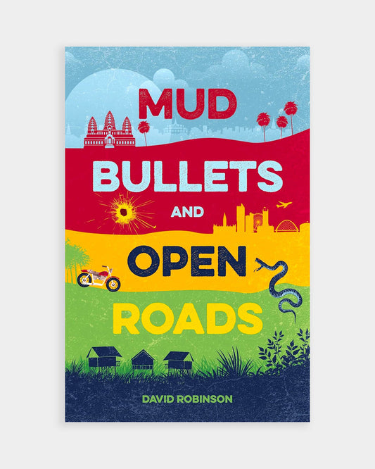 Mud, Bullets and Open Roads