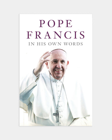 Pope Francis in His Own Words