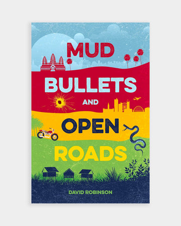 Mud, Bullets and Open Roads