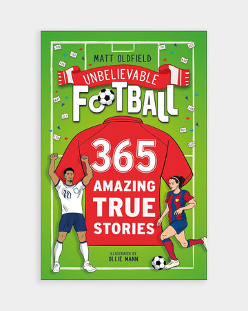 Unbelievable Football: 365 Amazing True Stories